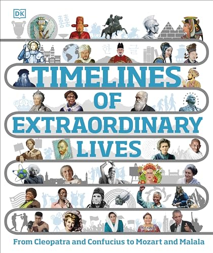 Timelines of Extraordinary  Lives (DK Children's  Timelines)