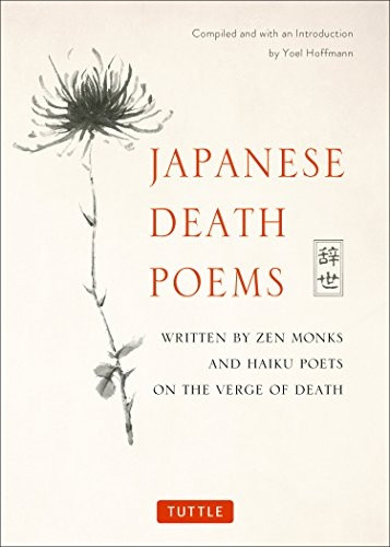 Japanese Death Poems: Writtenby Zen Monks and Haiku Poetson the Verge of Death