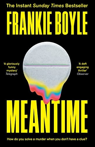 Meantime : the Gripping Debut Crime Novel from Frankie Boyle