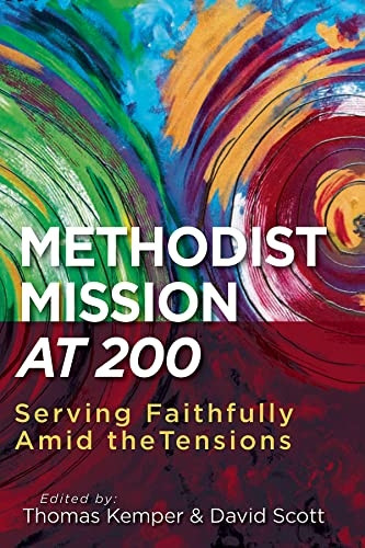 Methodist Mission at 200: Serving Faithfully Amid the Tensions
