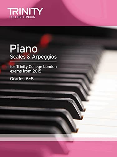 Piano  Scales & Arpeggios : GRADES 6 -8 FROM 20. (Piano Exam Repertoire)