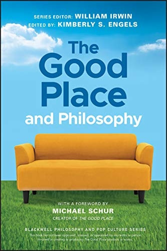 The Good Place and Philosophy: Everything is Forking Fine! (The Blackwell Philosophy and Pop Culture Series)