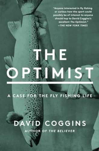 The Optimist: A Case for the Fly Fishing Life