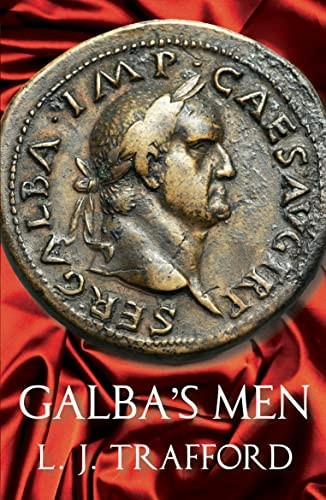 Galba's Men: The Four Emperors Series: Book II (Four Emperors)