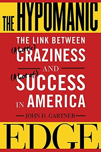 The Hypomanic Edge: The Link Between (a Little) Craziness and