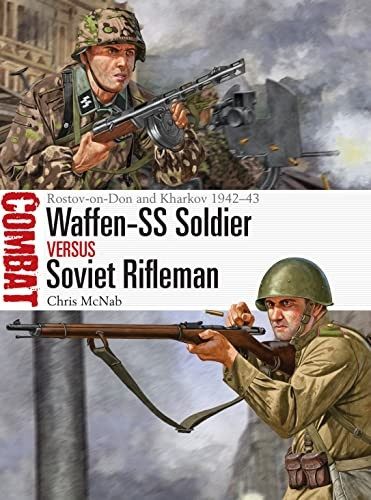 Waffen-SS Soldier vs Soviet Rifleman: Rostov-on-Don and Kharkov 1942-43 (Combat)