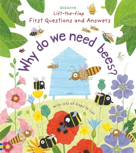 Lift-The-Flap First Questions and Answers: Why Do We Need Bees? - Lift the Flap First Questions and Answers (Board book)