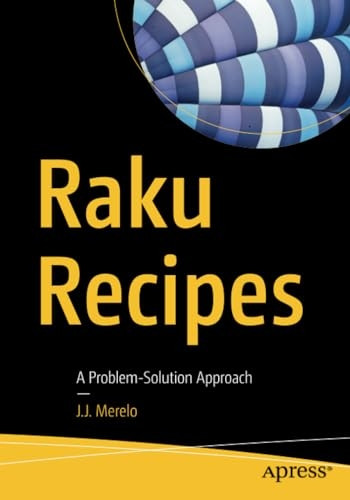 Raku Recipes: A Problem-Solution Approach