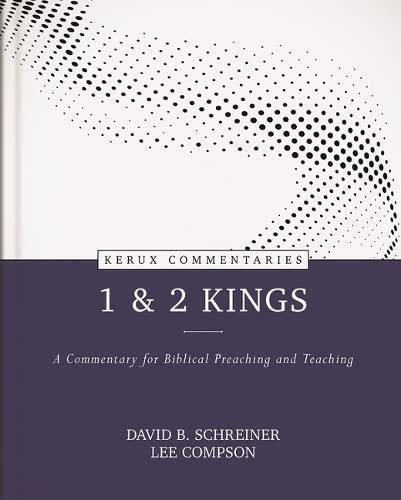 1 & 2 Kings - A Commentary for Biblical Preaching and Teaching