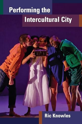 Performing the Intercultural City (Theater: Theory/Text/Performance)