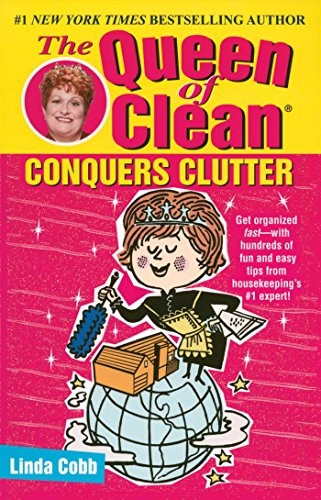Queen of Clean Conquers Clutter: Conquers Clutter