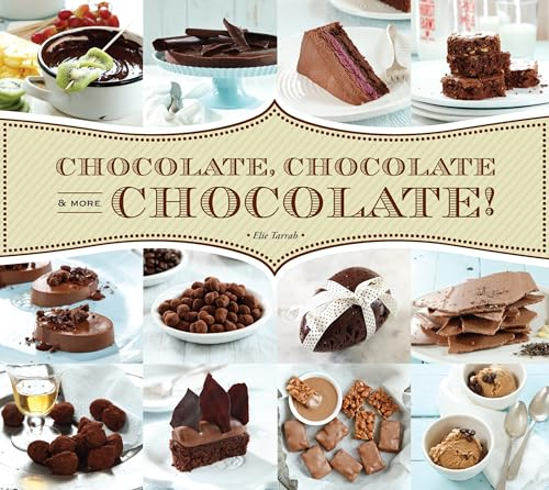 Chocolate, Chocolate and More Chocolate!
