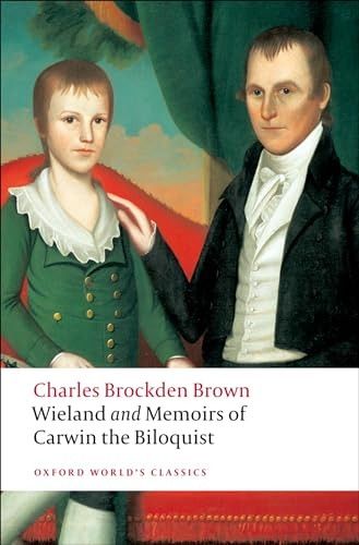 Wieland; or The Transformation, and Memoirs of Carwin, The Biloquist (Oxford World's Classics)