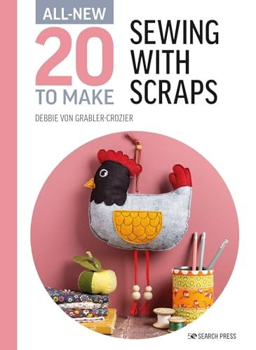 All-New Twenty to Make: Sewing with Scraps (All-New Twenty to Make)