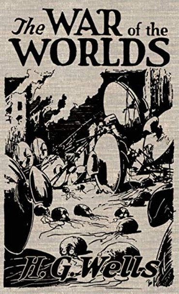 The War of the Worlds:  - The Original Illustrated  - 1898 Edition
