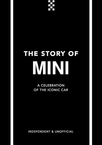 The Story of Mini: A Tribute to the Iconic Car (The Story of...)