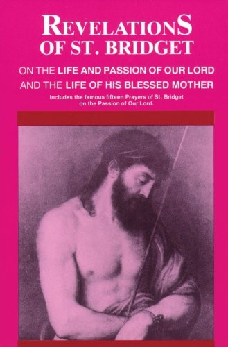 Revelations of St.Bridget: On the Life and Passion of Our Lord and the Life of His Blessed Mother