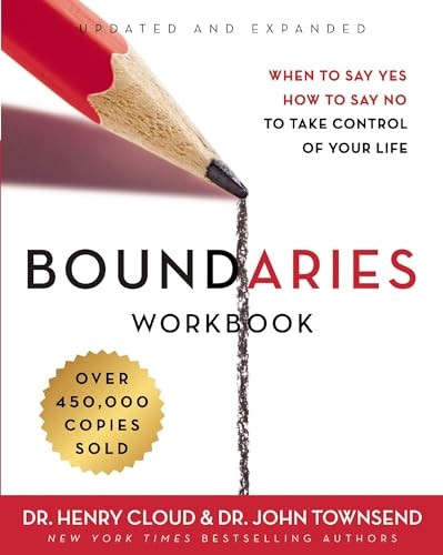 Boundaries Workbook: When toSay Yes, How to Say No to TakeControl of Your Life