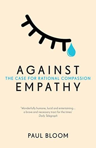 Against Empathy: The Case for Rational Compassion (Paperback)