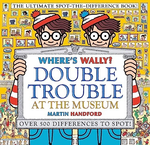 Where's Wally? Double Trouble at the Museum: The Ultimate Spot-the-Difference Book!: Over 500 Differences to Spot! (Where's Wally?)