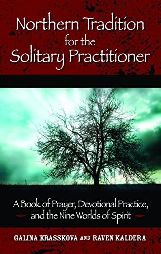 Northern Tradition for the Solitary Practitioner: A Book of Prayer, Devotional Practice, and the Nine Worlds of Spirit: A Book of Prayer, Devotional Practice, and the Nine Worlds of the Spirit
