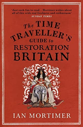 The Time Traveller's Guide to Restoration Britain