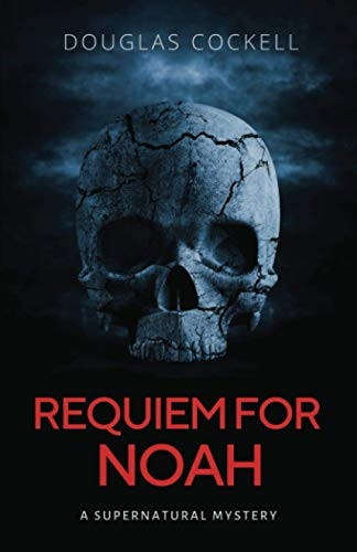 Requiem For Noah: A  Supernatural Mystery