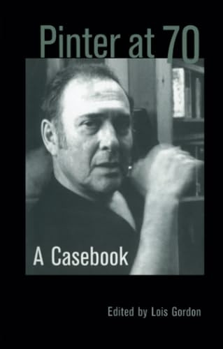 Pinter at 70: A Casebook