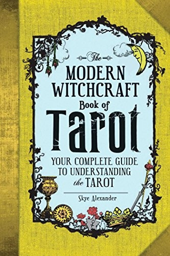 The Modern Witchcraft Book of Tarot: Your Complete Guide to Understanding the Tarot - Modern Witchcraft