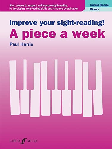 Improve your sight-reading! A piece a week Piano Initial Grade (Improve your sight-reading! A piece a week)