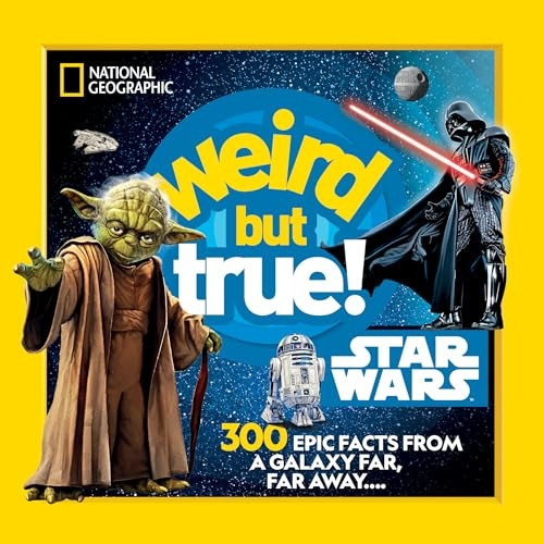 Weird But True! Star Wars: 300 Epic Facts From a Galaxy Far, Far Away.... (Weird but True)