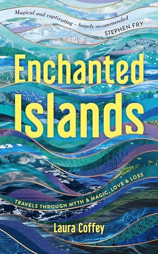 Enchanted Islands: A Mediterranean Odyssey - A Memoir of Travels through Love, Grief and Mythology