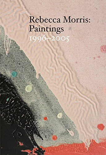 Rebecca Morris - Paintings 1996-2005