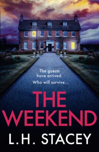 The Weekend: A BRAND NEW completely addictive psychological thriller from L. H. Stacey for 2023