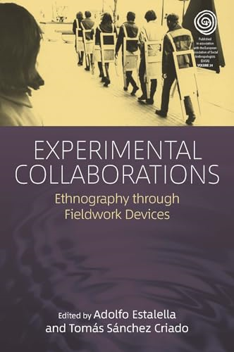 Experimental Collaborations: Ethnography through Fieldwork Devices (EASA Series)