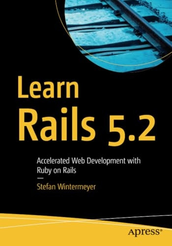 Learn Rails 5.2: Accelerated Web Development with Ruby on Rails