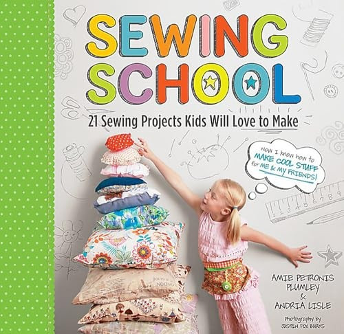 Sewing School: 24 Sewing Projects Kids Will Love to Make