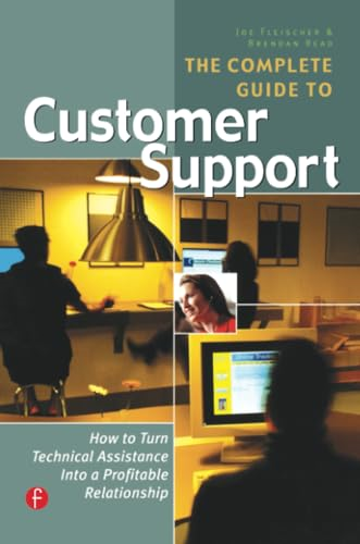 The Complete Guide to Customer Support: How to Turn Technical Assistance Into a Profitable Relationship