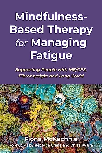 Mindfulness-Based Therapy for Managing Fatigue: Supporting People with Me/Cfs, Fibromyalgia and Long Covid