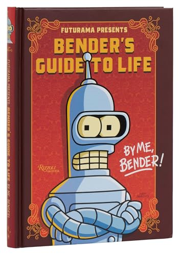 Futurama Presents: Bender's  Guide to Life: By me,  Bender!