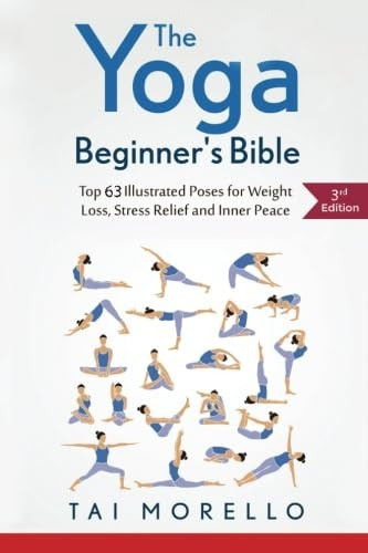 The Yoga Beginner's Bible: Top 57 Illustrated Poses for Weight Loss, Stress Relief and Inner Peace