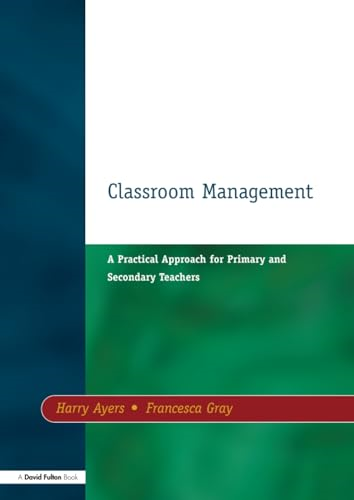 Classroom Management: A Practical Approach for Primary and Secondary Teachers