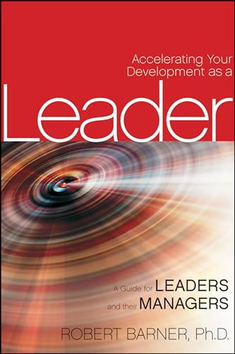 Accelerating Your Development as a Leader: A Guide for Leaders and Their Managers