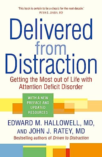 Delivered from Distraction: Getting the Most out of Life with Attention Deficit Disorder