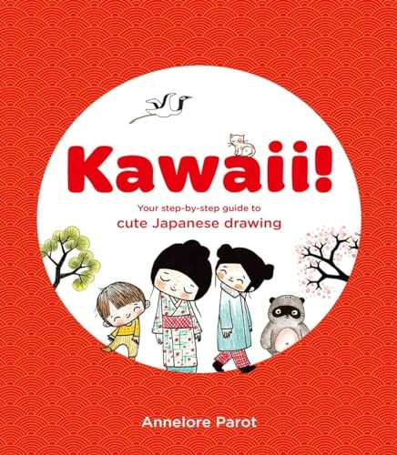 Kawaii!: Your Step-By-Step Guide to Cute Japanese Drawing