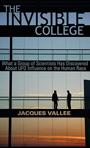 The Invisible College: What -  a Group of Scientists Has -  Discovered about UFO  - Influence on the Human  - Race