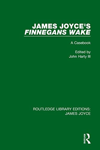 James Joyce's Finnegans Wake: A Casebook (Routledge Library Editions: James Joyce)