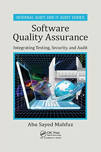 Software Quality Assurance: Integrating Testing, Security, and Audit (Internal Audit and IT Audit)