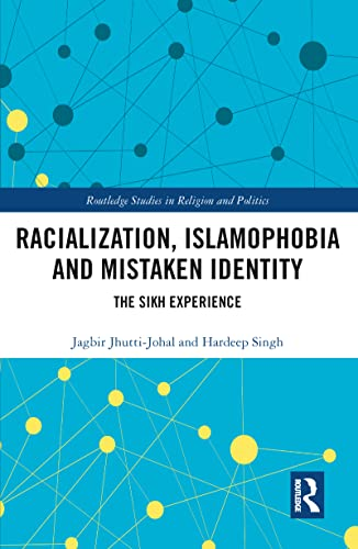 Racialization, Islamophobia and Mistaken Identity: The Sikh Experience