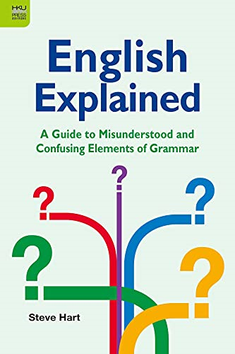 English Explained: A Guide  - to Misunderstood and  - Confusing Elements of  - Grammar